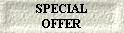  SPECIAL 
 OFFER 